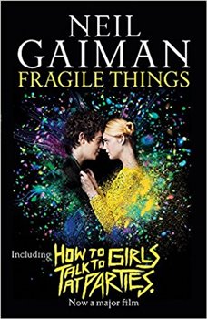 Obálka titulu Fragile Things: includes How to Talk to Girls at Parties