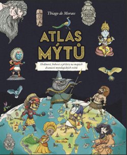 Obálka titulu Atlas mýtů - Mýtický svět bohů