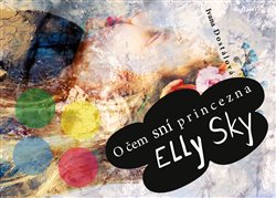 Obálka titulu O čem sní princezna Elly Sky