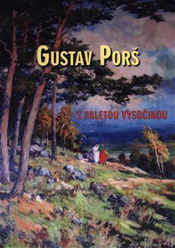 Obálka titulu Gustav Porš, s paletou Vysočinou