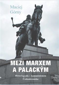 Obálka titulu Mezi Marxem a Palackým