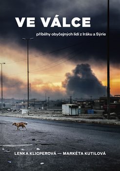 Obálka titulu Ve válce - Příběhy obyčejných lidí z Iráku a Sýrie