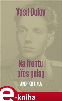 Obálka titulu Vasil Dulov. Na frontu přes gulag