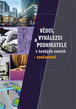 Obálka titulu Vědci, vynálezci a podnikatelé v Českých zemích – současnost