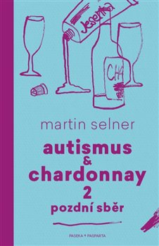 Obálka titulu Autismus & Chardonnay 2: Pozdní sběr