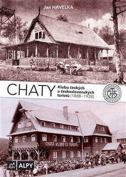 Obálka titulu Chaty Klubu českých a československých turistů (1888-1928)