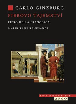 Obálka titulu Pierovo tajemství. Piero della Francesca, malíř rané renesance