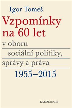 Obálka titulu Vzpomínky na 60 let v oboru sociální politiky, správy a práva 1955-2015