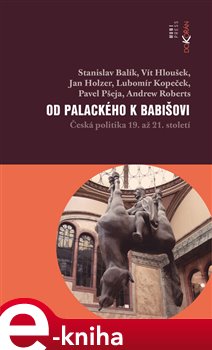 Obálka titulu Od Palackého k Babišovi - Česká politika 19. až 21. století