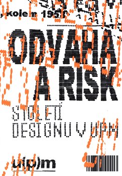 Obálka titulu Odvaha a risk. Století designu v UPM