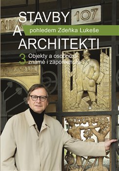 Obálka titulu Stavby a architekti pohledem Zdeňka Lukeše 3