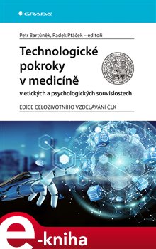 Obálka titulu Technologické pokroky v medicíně v etických a psychologických souvislostech
