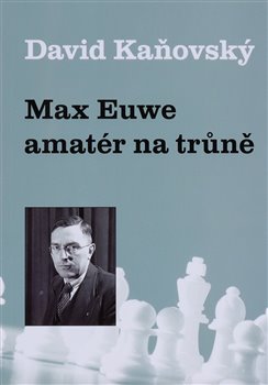 Obálka titulu Max Euwe - amatér na trůně