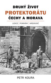 Obálka titulu Druhý život Protektorátu Čechy a Morava