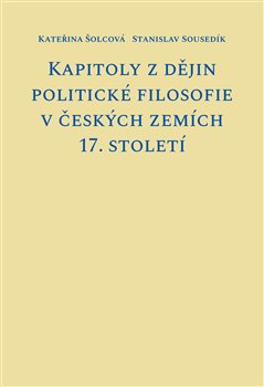Obálka titulu Kapitoly z dějin politické filosofie v českých zemích 17. století