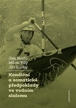 Obálka titulu Kondiční a somatické předpoklady ve vodním slalomu