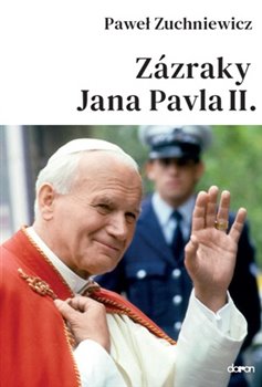 Obálka titulu Zázraky Jana Pavla II.