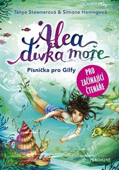 Obálka titulu Alea - dívka moře: Písnička pro Gilfy - pro začínající čtenáře