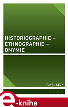 Obálka titulu Historiographie – Ethnographie – Onymie