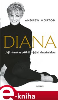 Obálka titulu Diana - Její skutečný příběh - jejími vlastními slovy