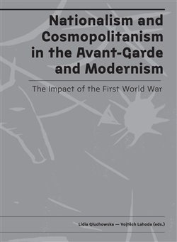 Obálka titulu Nationalism and Cosmopolitanism in the Avant-Garde and Modernism. The Impact of the First World War