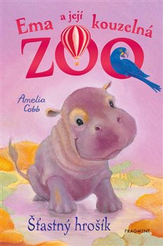 Obálka titulu Ema a její kouzelná zoo - Šťastný hrošík
