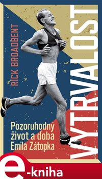 Obálka titulu Vytrvalost - Pozoruhodný život a doba Emila Zátopka
