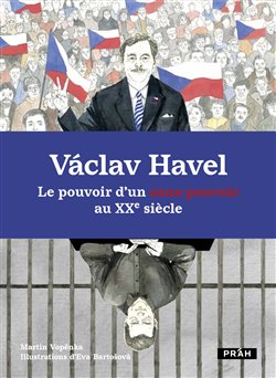 Obálka titulu Václav Havel - Le pouvoir d’un sans-pouvoir au XXe siècle