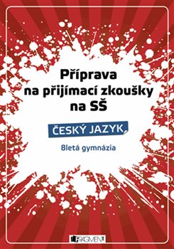 Obálka titulu Příprava na přijímací zkoušky na SŠ. - Český jazyk