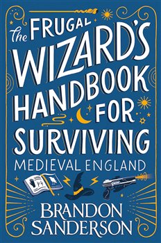Obálka titulu The Frugal Wizard’s Handbook for Surviving Medieval England