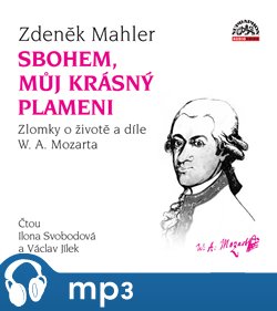 Obálka titulu Mahler: Sbohem, můj krásný plameni / Zlomky o životě a díle W. A. Mozarta